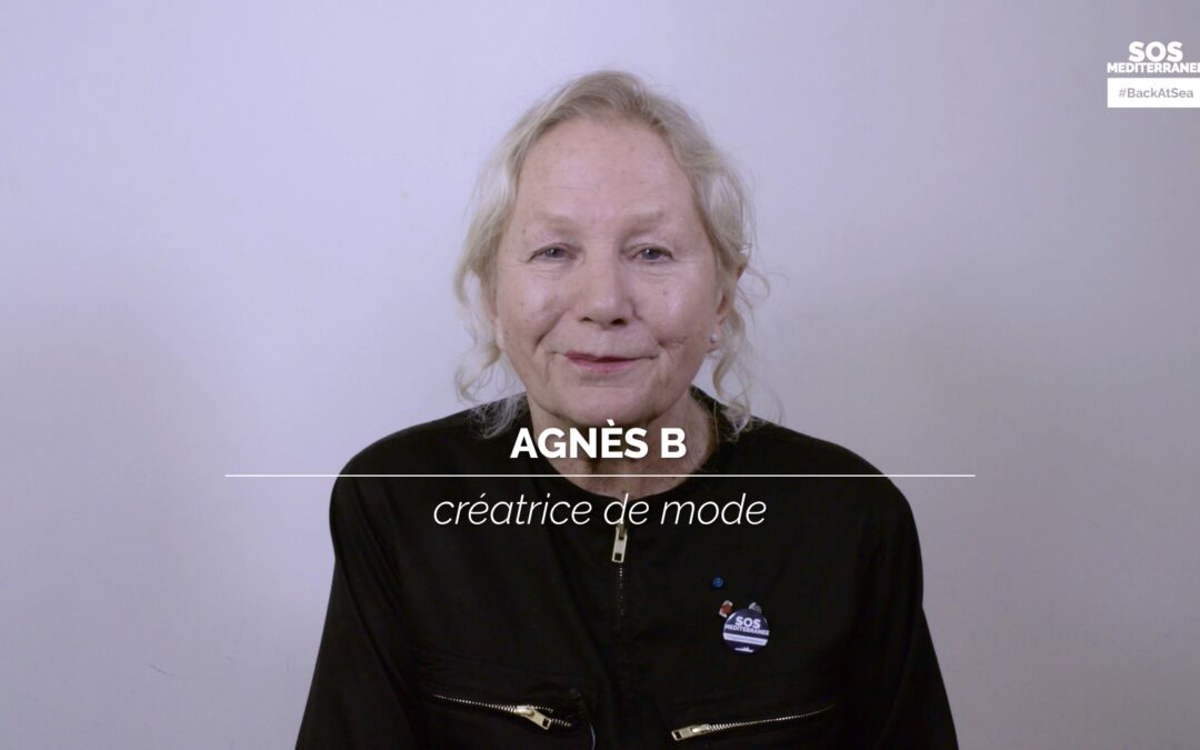 [BACK AT SEA] Agnès b. créatrice de mode, nous soutient SOS Méditerranée