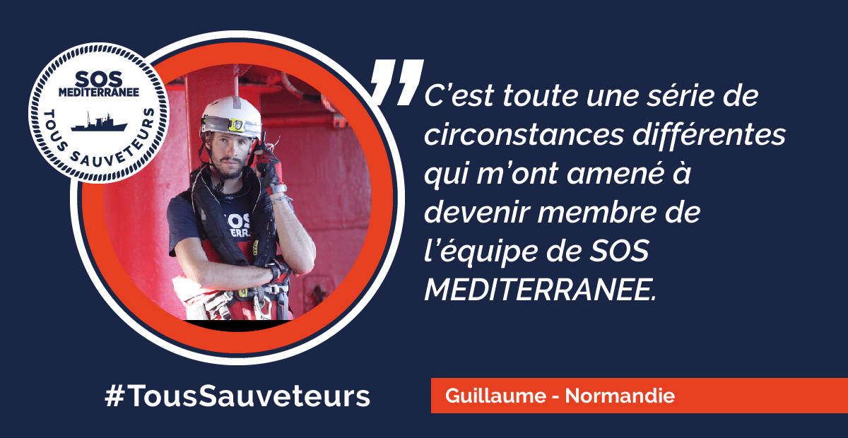 [TOUS SAUVETEURS 2.0] Guillaume, membre de l’équipe de marins-sauveteurs SOS Méditerranée